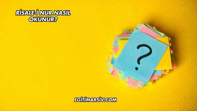 Risale-i Nur Nasıl Okunur?