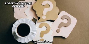 Robert Koleji Nasıl Okunur?