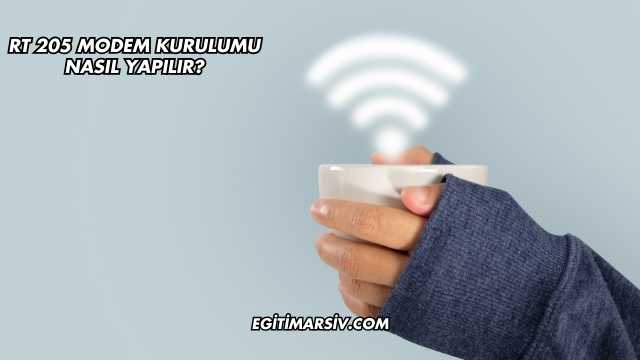 Rt 205 Modem Kurulumu Nasıl Yapılır?