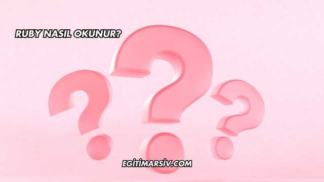 Ruby Nasıl Okunur?