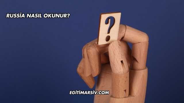 Russia Nasıl Okunur?
