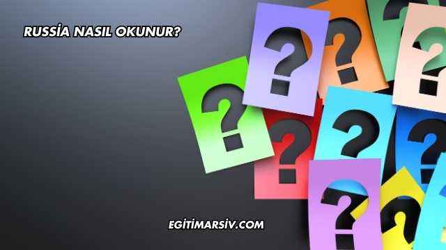 Russia Nasıl Okunur?