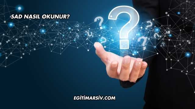 Sad Nasıl Okunur?