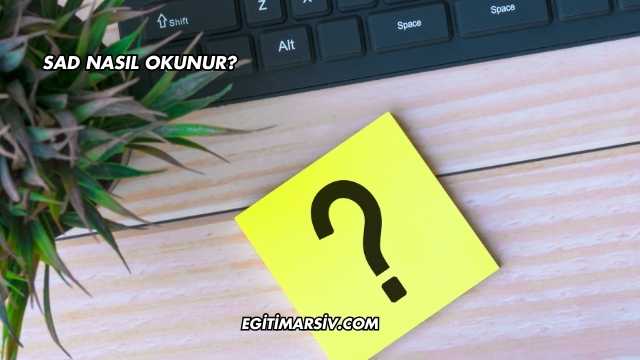 Sad Nasıl Okunur?