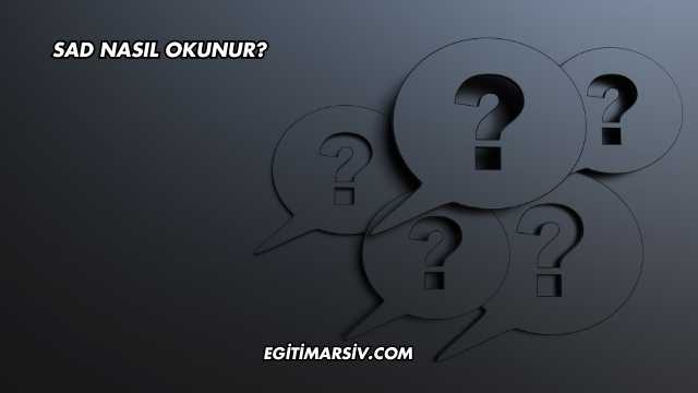 Sad Nasıl Okunur?