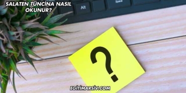 Salaten Tüncina Nasıl Okunur?