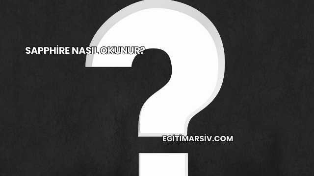 Sapphire Nasıl Okunur?