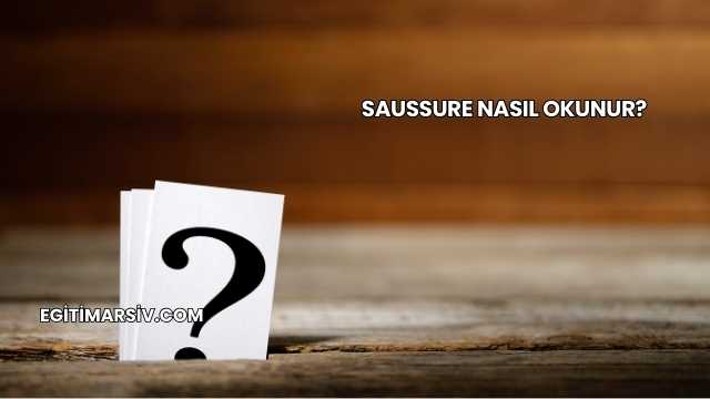 Saussure Nasıl Okunur?