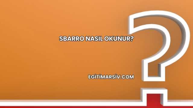 Sbarro Nasıl Okunur?