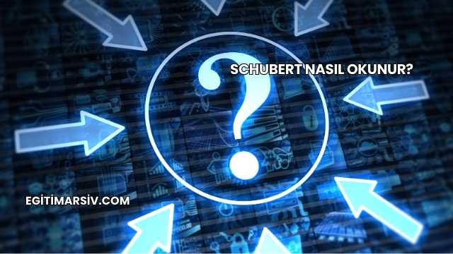 Schubert Nasıl Okunur?