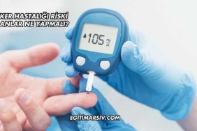 Şeker Hastalığı Riski Olanlar Ne Yapmalı?