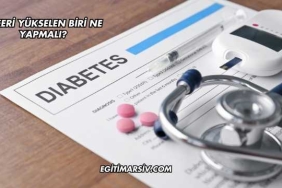 Şekeri Yükselen Biri Ne Yapmalı?