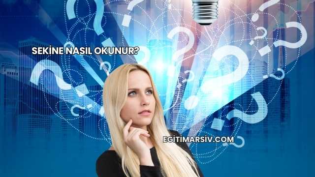 Sekine Nasıl Okunur?