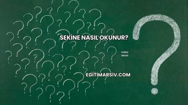 Sekine Nasıl Okunur?