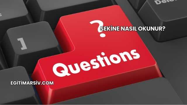 Sekine Nasıl Okunur?