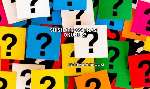 Shishapresso Nasıl Okunur?