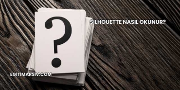 Silhouette Nasıl Okunur?