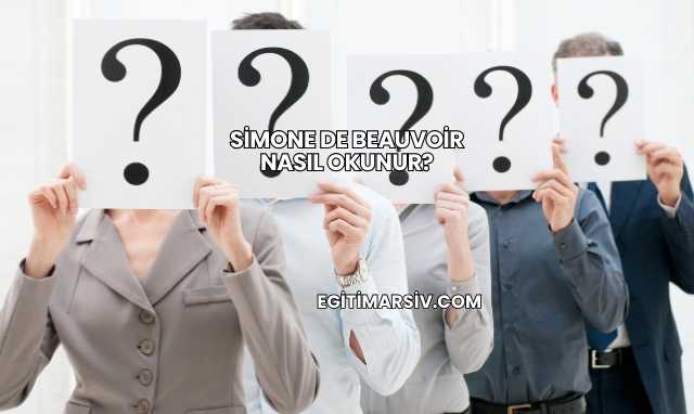 Simone De Beauvoir Nasıl Okunur?