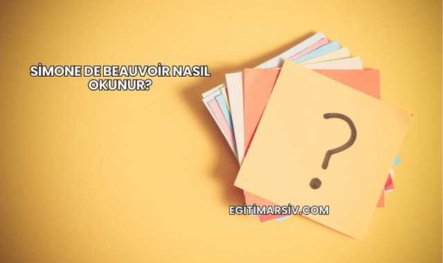 Simone De Beauvoir Nasıl Okunur?