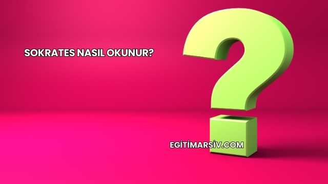 Sokrates Nasıl Okunur?