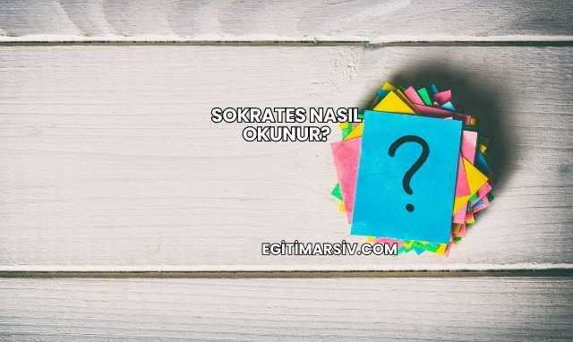 Sokrates Nasıl Okunur?