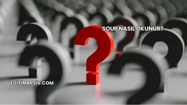 Soup Nasıl Okunur?