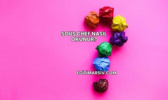 Sous Chef Nasıl Okunur?