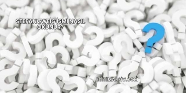 Stefan Zweig İsmi Nasıl Okunur?