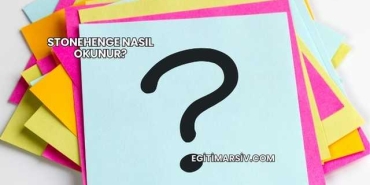 Stonehenge Nasıl Okunur?