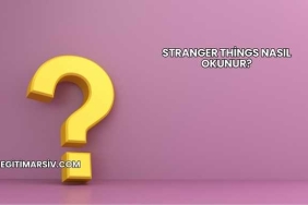 Stranger Things Nasıl Okunur?