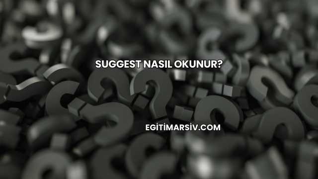 Suggest Nasıl Okunur?