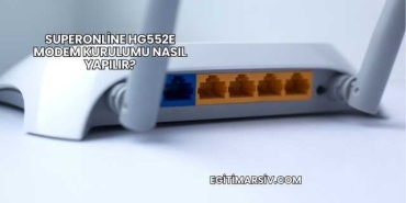 Superonline Hg552E Modem Kurulumu Nasıl Yapılır?