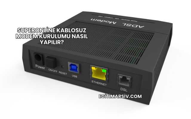Superonline Kablosuz Modem Kurulumu Nasıl Yapılır?