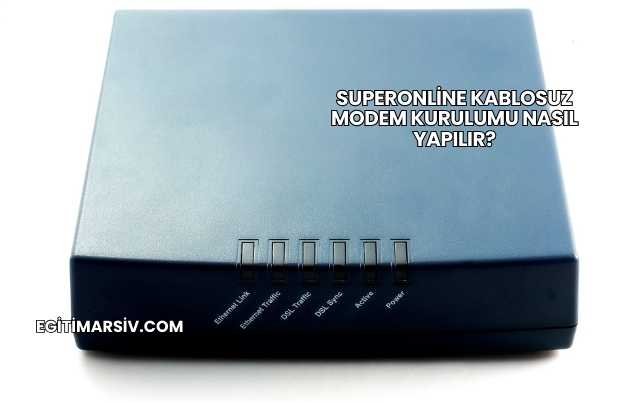 Superonline Kablosuz Modem Kurulumu Nasıl Yapılır?