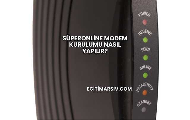 Süperonline Modem Kurulumu Nasıl Yapılır?