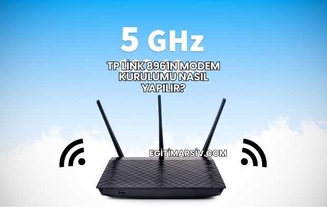 TP Link 8961n Modem Kurulumu Nasıl Yapılır?