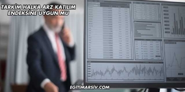 Tarkim Halka Arz Katılım Endeksine Uygun mu?