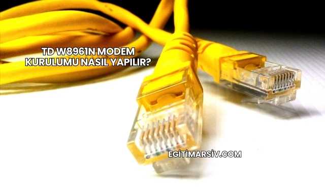 Td W8961n Modem Kurulumu Nasıl Yapılır?