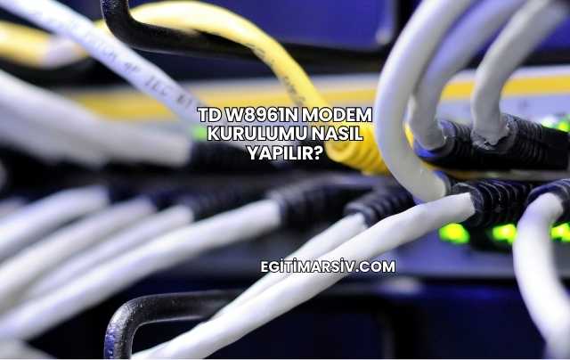 Td W8961n Modem Kurulumu Nasıl Yapılır?