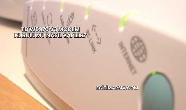 Td W9970 V3 Modem Kurulumu Nasıl Yapılır?