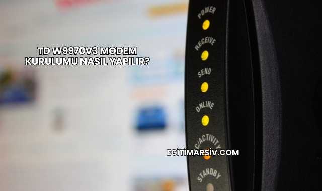 Td W9970v3 Modem Kurulumu Nasıl Yapılır?