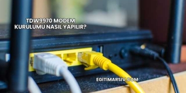 Tdw9970 Modem Kurulumu Nasıl Yapılır?