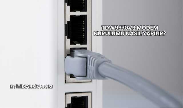 Tdw9970v3 Modem Kurulumu Nasıl Yapılır?