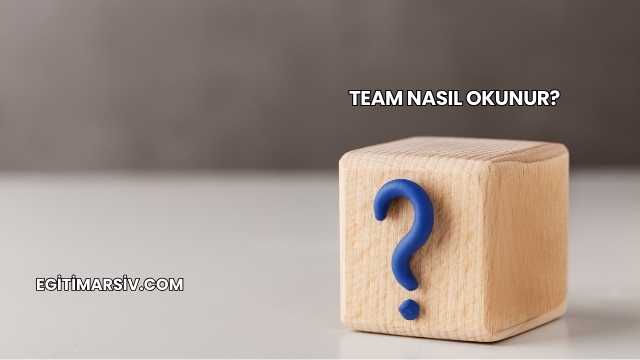 Team Nasıl Okunur?