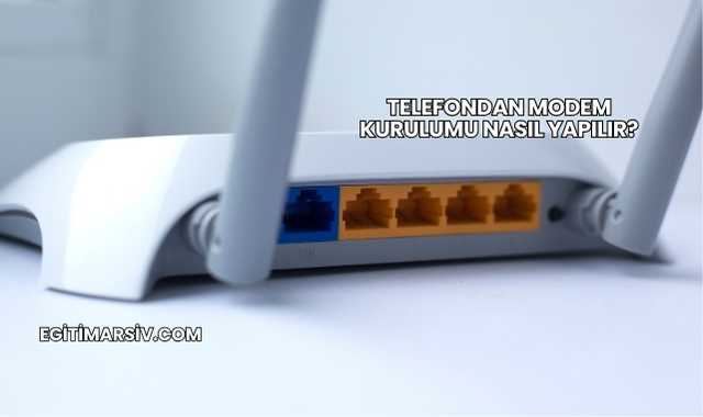 Telefondan Modem Kurulumu Nasıl Yapılır?