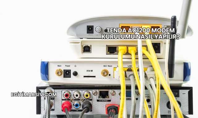 Tenda Ac1200 Modem Kurulumu Nasıl Yapılır?