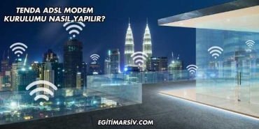 Tenda Adsl Modem Kurulumu Nasıl Yapılır?