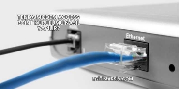Tenda Modem Access Point Kurulumu Nasıl Yapılır?