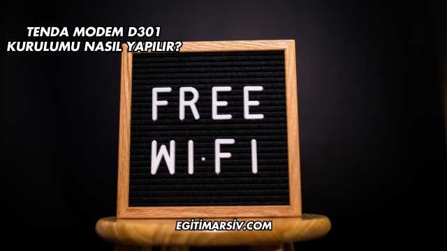 Tenda Modem D301 Kurulumu Nasıl Yapılır?