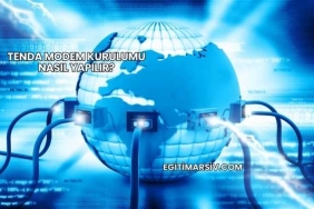 Tenda Modem Kurulumu Nasıl Yapılır?